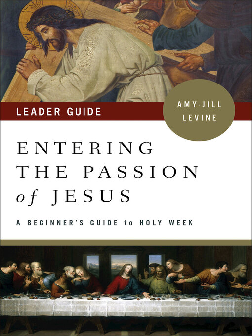 Title details for Entering the Passion of Jesus Leader Guide by Amy-Jill Levine - Available